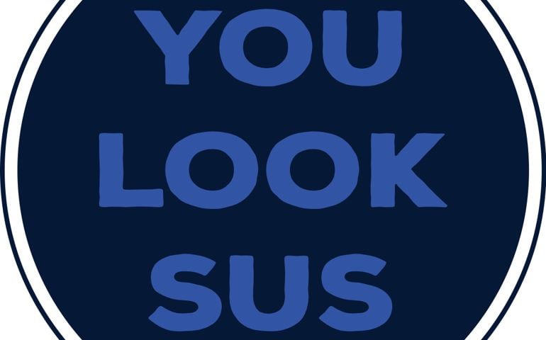 The prase You look SUS. “Sus” is simply short for the word “suspect” or “suspicious”.
